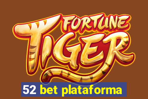 52 bet plataforma